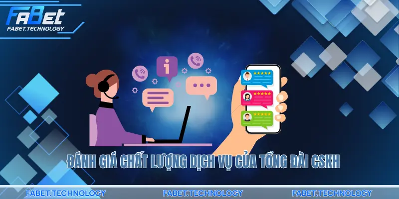 Đánh giá chất lượng dịch vụ của tổng đài CSKH