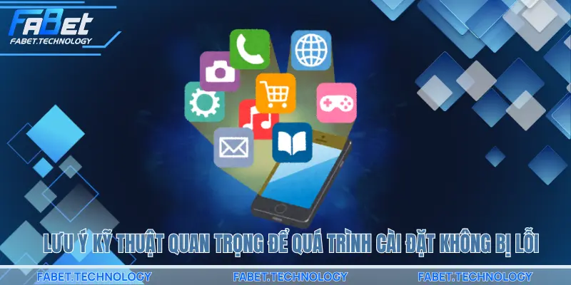 lưu ý kỹ thuật quan trọng để quá trình cài đặt không bị lỗi
