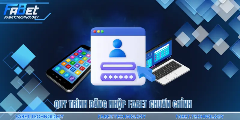 Quy trình đăng nhập FABET chuẩn chỉnh