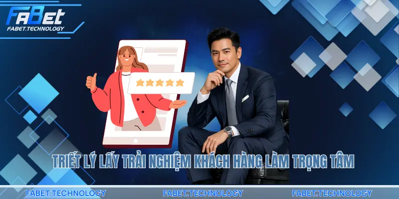 Triết lý lấy trải nghiệm khách hàng làm trọng tâm